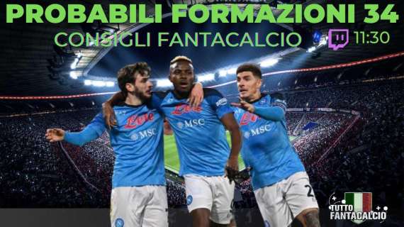 TWITCH - Fantacalcio, probabili formazioni 34^ giornata + fantaconsigli