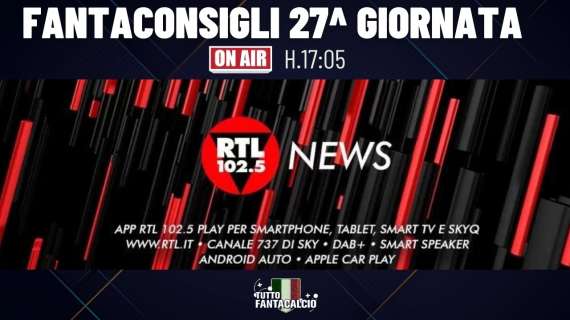 Fantacalcio - I consigli per la 27^ giornata su Rtl 102.5 news