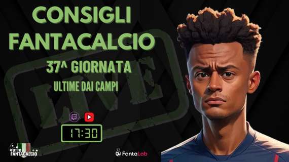 TWITCH - Dalle 17:30 Fantaconsigli 37^ giornata 