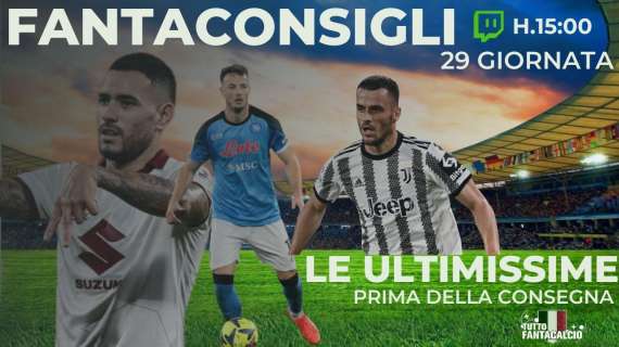 TWITCH - Fantacalcio, ultimi consigli 29^ giornata