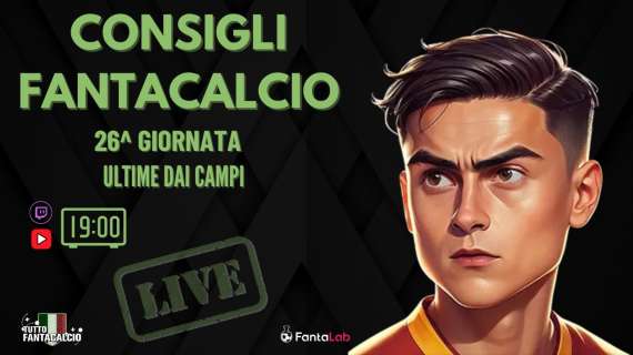 TWITCH - Dalle 19:00 gli ultimi fantaconsigli 26^ giornata 