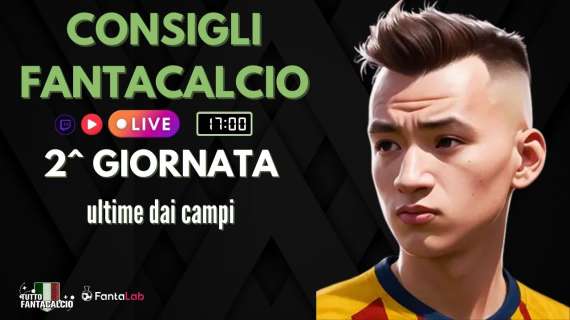 TWITCH - Dalle 17:00 ultimi fantaconsigli 2^ giornata + ufficiali Cr-Sas