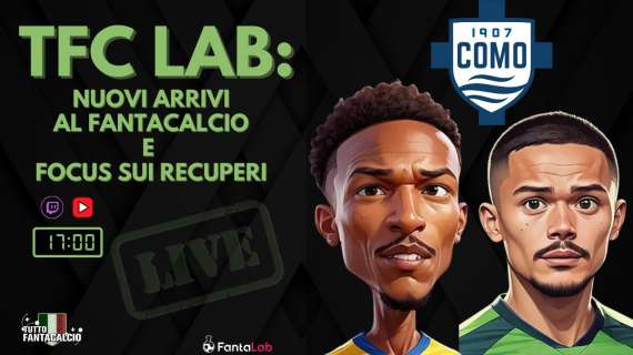 TWITCH - Dalle 17:00 TFC Lab: Focus nuovi arrivi e recuperi Serie A