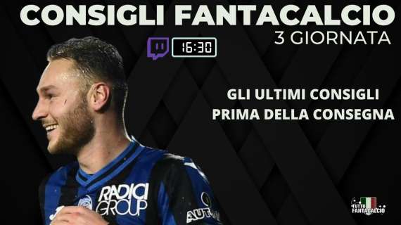 TWITCH - Fantacalcio, gli ultimi fantaconsigli prima della consegna 