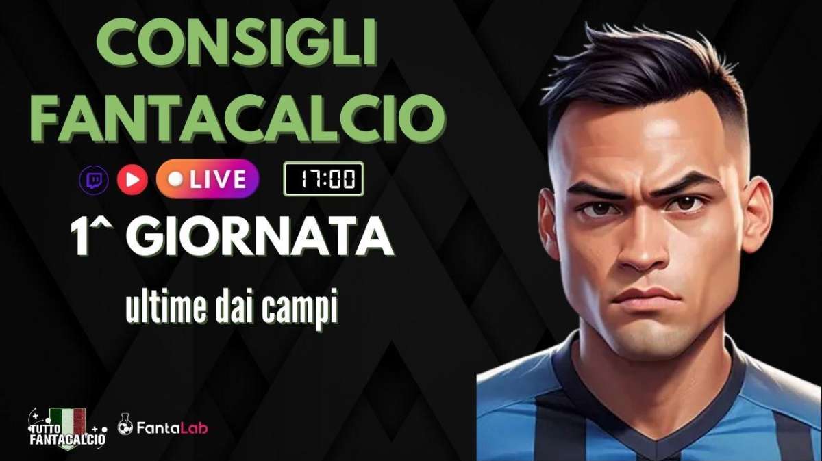 TWITCH - Dalle 17:00 ultimi fantaconsigli 1^ giornata + ufficiali