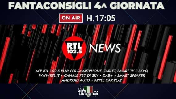 Fantacalcio, i nostri consigli per la 4^ giornata su Rtl 102.5 news