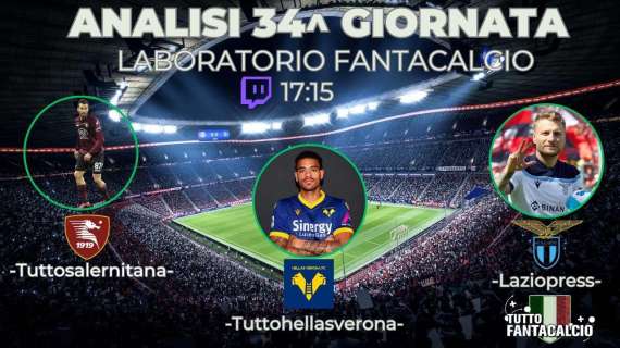 TWITCH - Fantacalcio, analisi  34^ giornata + Focus Salernitana, Verona e Lazio