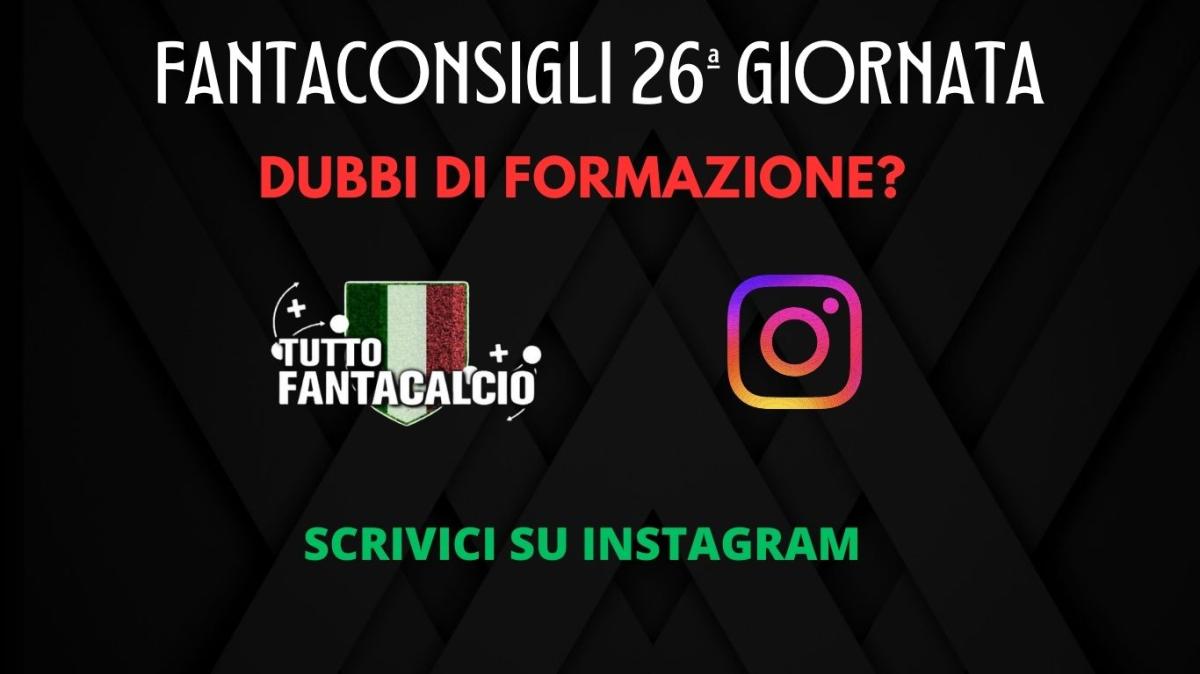 Fantacalcio, dubbi su chi schierare 26ª giornata? Scrivici su Instagram