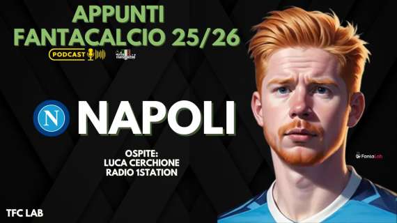 PODCCAST NAPOLI: I consigli per il fantacalcio e chi evitare