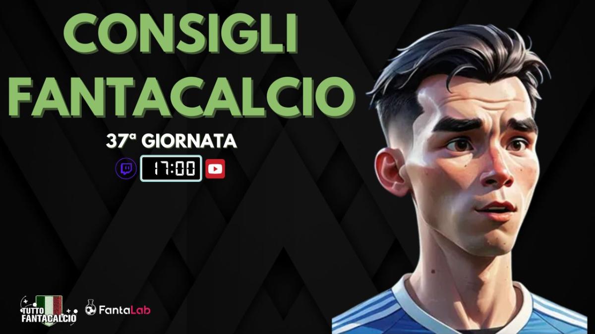 TWITCH - LIVE dalle 17:00 fantaconsigli 36ª giornata 