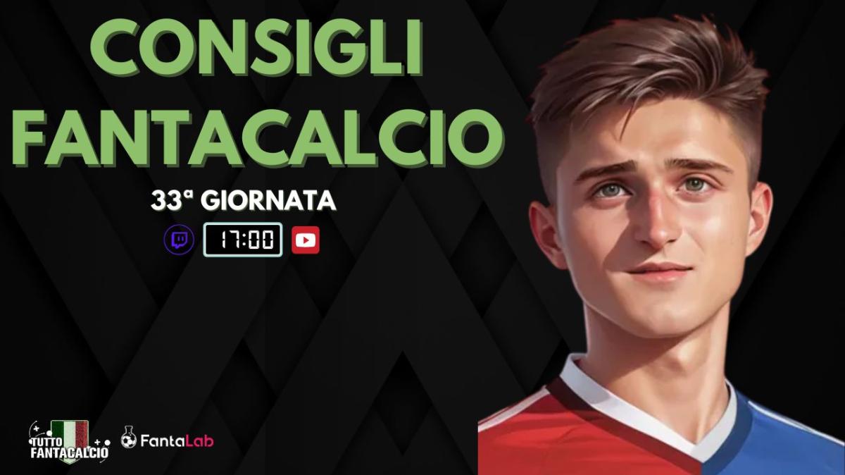 TWITCH - LIVE dalle 17:00 fantaconsigli 33ª giornata 