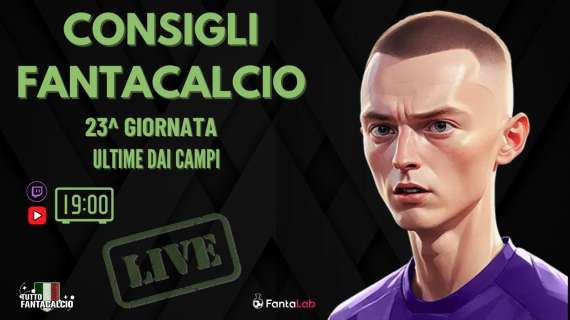 TWITCH - Dalle 19:00 gli ultimi fantaconsigli 23^ giornata 