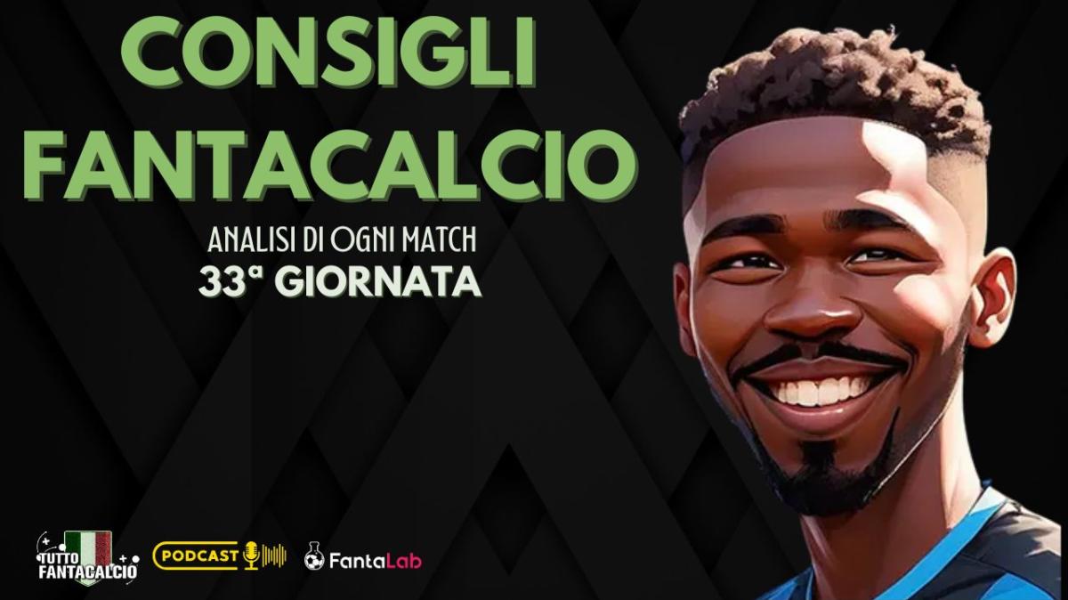 Fantacalcio, Chi Schierare per la 33ª giornata ? I nostri consigli