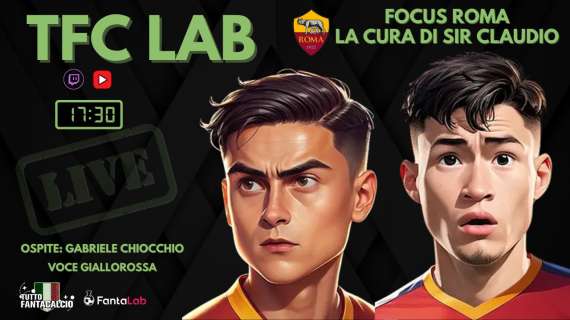 TWITCH - Dalle 17:30 TFC Lab: Focus Roma + valutazione scambi