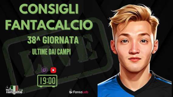 TWITCH - Dalle 19:00 gli ultimi fantaconsigli 38^ giornata + ufficiali