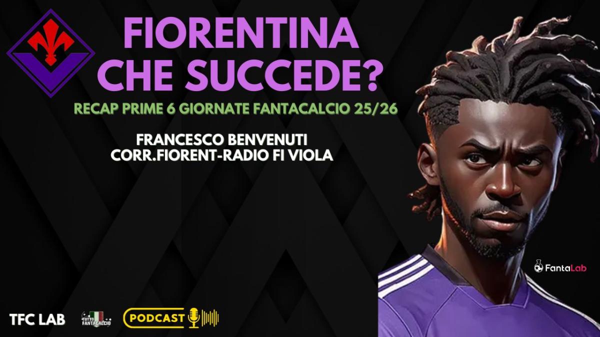 PODCAST Fiorentina: la crisi viola nelle prime 6 giornate al fantacalcio