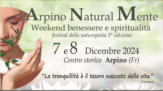 COMMERCIALE - Scopri il Benessere al Festival della Naturopatia "ARPINO NaturalMente" – 7 e 8 Dicembre!