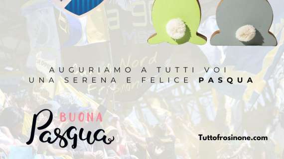 Buona Pasqua a tutti da TuttoFrosinone.com