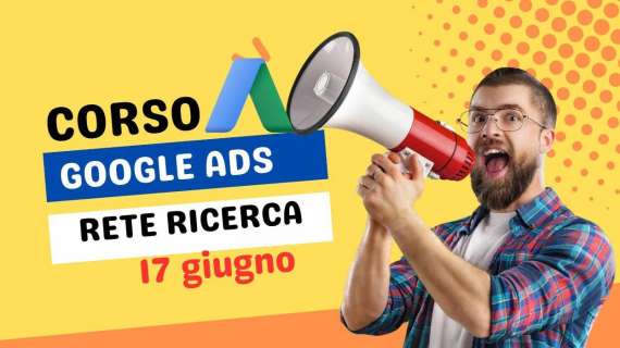 Corso di Marketing - Google Ads rete ricerca (17/06/2023)  