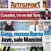 Tuttosport - Gasp, mossa Roma, Juve, sale Mancini 