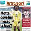 Tuttosport- Motta, dove hai messo la Juve?