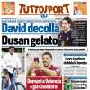 Tuttosport- David decolla. Dusan gelato 