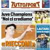Tuttosport - Juve, Champions, ci crediamo 