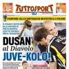 Tuttosport - Dusan al Diavolo, Juve-Kolo
