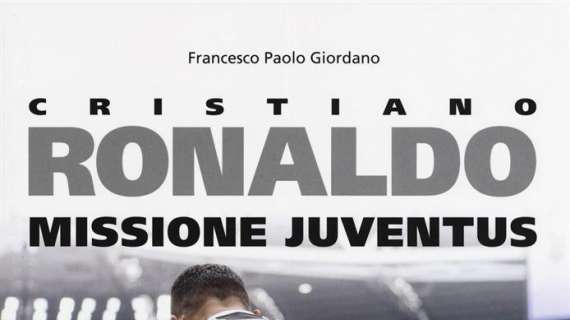 LIBRERIA BIANCONERA - "Cristiano Ronaldo: Missione Juventus". Esce il libro di Francesco Paolo Giordano