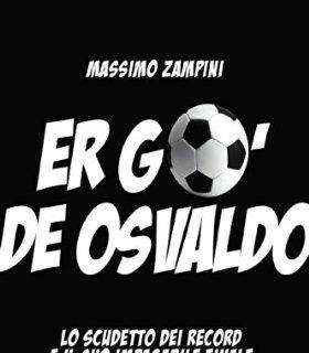 E' uscito l'imperdibile ebook di Massimo Zampini: "Er go' de Osvaldo. Lo scudetto dei record e il suo impagabile finale"
