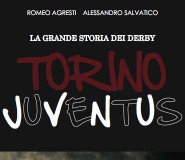 E' uscito "La grande storia dei derby", il racconto di Torino-Juventus