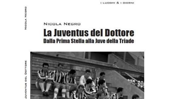 E' uscito il libro di Nicola Negro: "La Juventus del Dottore. Dalla prima stella alla Juve della triade"
