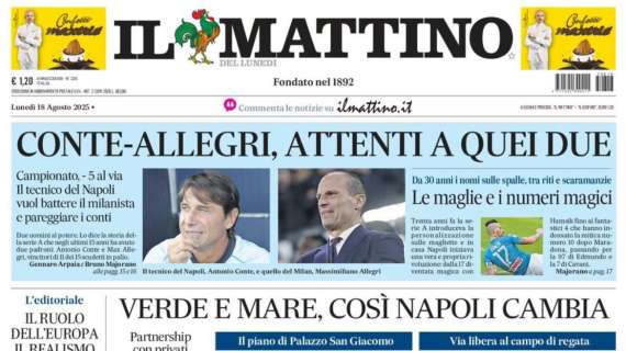 Il Mattino - Allegri contro Conte, attenti a quei due