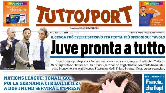 Tuttosport - Juve pronta a tutto