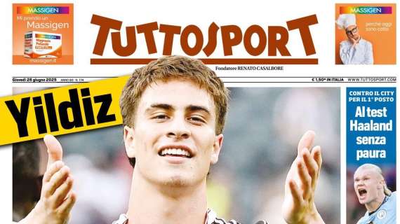 Tuttosport - Yildiz, Juve a vita