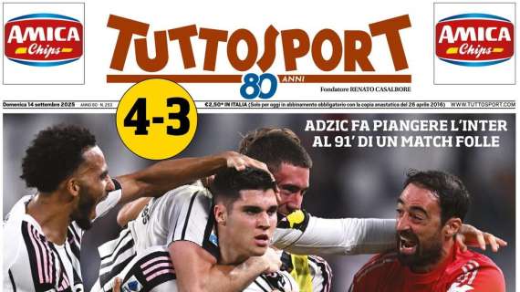 Tuttosport - Pazza Juve amala