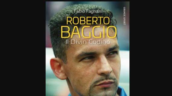 "Roberto Baggio. Il Divin Codino" Nuova edizione di Fabio Fagnani in libreria da martedì 4 maggio
