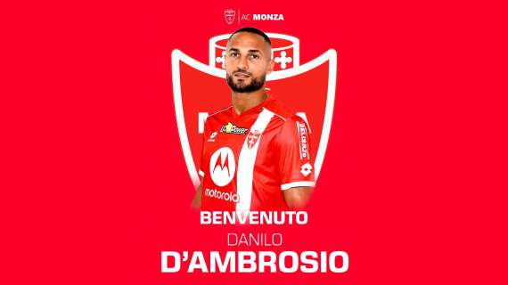 UFFICIALE: Danilo D’Ambrosio nuovo giocatore del Monza 