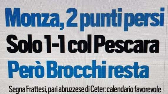 Tuttosport: "Monza, 2 punti persi. Solo 1 a 1 con il Pescara. Brocchi resta"