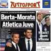 PRIMA PAGINA - Tuttosport: "Berta-Morata, Atletica Juve"