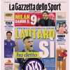 Gazzetta dello Sport: "Lautaro ha detto sì. Il Milan cerca il 9"
