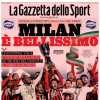 Gazzetta dello Sport: "Milan, è bellissimo. Pazzesco in Supercoppa"