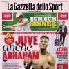 Gazzetta dello Sport: "Juve, anche Abraham"