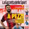 PRIMA PAGINA - Gazzetta: "Milan a pezzi"