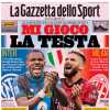 PRIMA PAGINA - Gazzetta: "Anticipi, mi gioco la testa! Napoli, come Osi?"