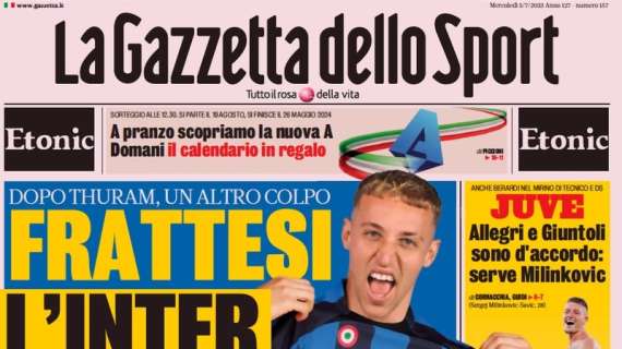 PRIMA PAGINA – Gazzetta: “Frattesi, l’Inter fa centro”