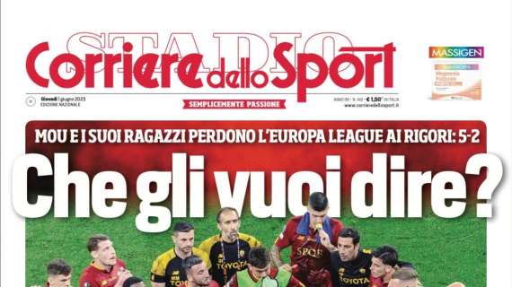 PRIMA PAGINA - Corriere dello Sport sulla Roma: "Che gli vuoi dire?"