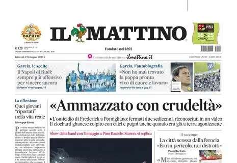 PRIMA PAGINA - Il Mattino: "Il Napoli di Rudi: sempre più offensivo per vincere ancora"