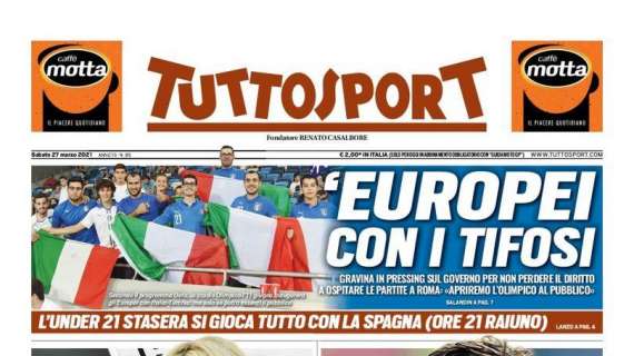 PRIMA PAGINA - Tuttosport: "Europei con i tifosi"