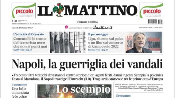PRIMA PAGINA - Il Mattino: "Napoli, la guerriglia dei vandali"